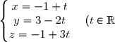 \left\lbrace\begin{matrix}x=-1+t\\y=3-2t\\z=-1+3t\end{matrix}\right.\quad(t\in\mathbb R)
